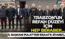 İl Başkanı Süleyman Pulat’tan 61saat’e ziyaret! “Trabzon’un refah düzeyini hep birlikte yükseltmeliyiz”