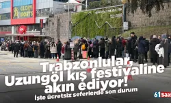 Trabzonlular, Uzungöl kış festivaline akın ediyor! İşte ücretsiz seferlerde son durum