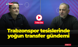 Trabzonspor tesislerinde yoğun transfer gündemi