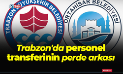 Trabzon'da personel transferinin perde arkası