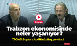 Trabzon ekonomisinde neler yaşanıyor? TSGİAD Başkanı Abdülaziz Baş yanıtladı