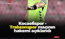 Kocaelispor - Trabzonspor maçının hakemi açıklandı