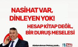 Abdurrahman Pektaş yazdı! Nasihat var dinleyen yok..