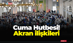 Cuma Hutbesi! Akran ilişkileri