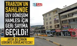 Trabzon sahilinde dev dönüşüm için geri sayıma geçildi...