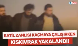 Katil zanlısı kıskıvrak yakalandı!
