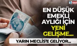 En düşük emekli aylığı için yeni gelişme: Yarın Meclis'e geliyor!