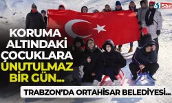 Trabzon'da Ortahisar Belediyesi'nden koruma altındaki çocuklara unutulmaz bir gün...