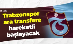 Trabzonspor ara transfer dönemine hareketli başlayacak