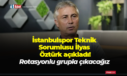 İstanbulspor Teknik Sorumlusu İlyas Öztürk açıkladı! Rotasyonlu grupla çıkacağız