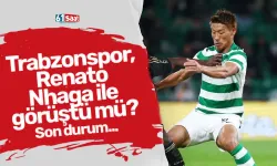 Trabzonspor, Renato Nhaga ile görüştü mü? Son durum...