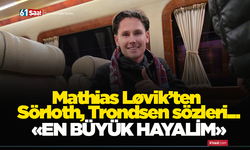 Mathias Lovik Trabzon’a geldi! İşte ilk açıklamaları...