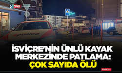 İsviçre'nin ünlü kayak merkezinde patlama: Çok sayıda ölü