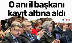 O anı il başkanı kayıt altına aldı