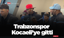 Trabzonspor Kocaeli’ye gitti