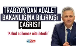 Trabzon'dan Adalet Bakanlığına, Bilirkişi çağrısı...