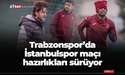 Trabzonspor'da İstanbulspor maçı hazırlıkları devam ediyor