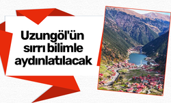 Uzungöl'ün sırrı bilimle aydınlatılacak