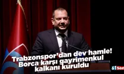 Trabzonspor’dan dev hamle! Borca karşı gayrimenkul kalkanı kuruldu