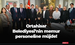 Ortahisar Belediyesi’nin memur personeline müjde!