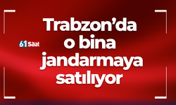 Trabzon’da o bina jandarmaya satılıyor