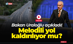 Bakan Uraloğlu açıkladı! Melodili yol kaldırılıyor mu?