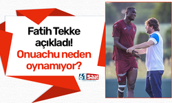 Tekke açıkladı! Onuachu neden oynamıyor?