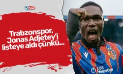 Trabzonspor, Jonas Adjetey'i listeye aldı çünkü...