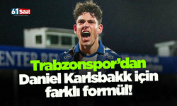 Trabzonspor’dan Daniel Karlsbakk için farklı formül!