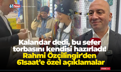 Kalandar dedi, bu sefer torbasını kendisi hazırladı! Rahmi Özçilingir'den 61saat’e özel açıklamalar