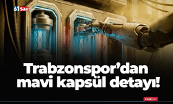 Trabzonspor’dan mavi kapsül detayı!