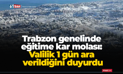 Trabzon genelinde eğitime kar molası: Valilik 1 gün ara verildiğini duyurdu