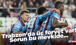 Trabzon'da üç forvet var! Sorun bu mevkide...