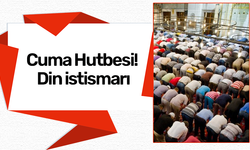 Cuma Hutbesi! Din istismarı