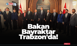 Bakan Bayraktar Trabzon'da!