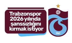 Trabzonspor 2026 yılında şanssızlığını kırmak istiyor