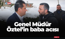 Genel Müdür Öztel’in baba acısı