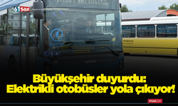 Büyükşehir duyurdu: Elektrikli otobüsler yola çıkıyor!