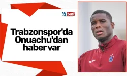 Trabzonspor'da Onuachu'dan haber var