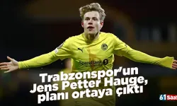 Trabzonspor'un Jens Petter Hauge, planı ortaya çıktı