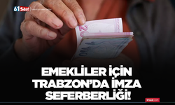 Emekliler için Trabzon’da imza seferberliği!