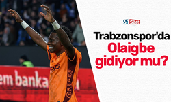 Trabzonspor'da Olaigbe gidiyor mu?