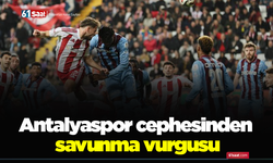 Antalyaspor cephesinden savunma vurgusu