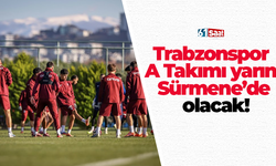 Trabzonspor A Takımı yarın Sürmene’de olacak!