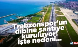 Trabzonspor'un dibine şantiye kuruluyor! İşte nedeni...