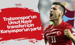 Trabzonspor'un Umut Nayir transferi için Konyaspor'un şartı!