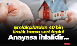 Emlakçılardan 40 bin liralık harca sert tepki!