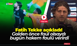Fatih Tekke açıkladı! Golden önce faul olsaydı bugün hakem faulü verirdi