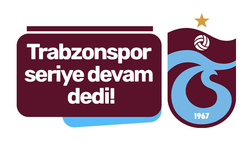 Trabzonspor seriye devam dedi!