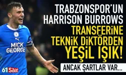 Trabzonspor'un Harrison Burrows transferine yeşil ışık!